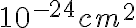  10^{-24}cm^{2} 