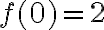 f(0)=2